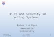 Edinburgh 12 June 2008 P Y A Ryan Prêt à Voter 1 Trust and Security in Voting Systems Peter Y A Ryan Newcastle University