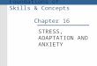 Basic Nursing: Foundations of Skills & Concepts Chapter 16 STRESS, ADAPTATION AND ANXIETY