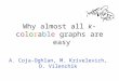 Why almost all k-colorable graphs are easy A. Coja-Oghlan, M. Krivelevich, D. Vilenchik