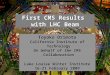 First CMS Results with LHC BeamToyoko Orimoto, Caltech 1 First CMS Results with LHC Beam Toyoko Orimoto California Institute of Technology On behalf of