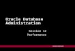 Harvard University Oracle Database Administration Session 12 Performance