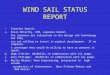 WIND SAIL STATUS REPORT Investor Search: a.Brian McCarthy, ESM, Japanese market. The Japanese are interested in the design and technology but they are