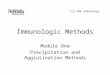 Immunologic Methods Module One Precipitation and Agglutination Methods CLS 404 Immunology