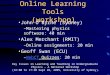 Online Learning Tools (workshop) John O’Byrne (Sydney) –Mastering physics software: 40 min Alex Merchant (RMIT) –Online assignments: 20 min Geoff Swan