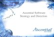 Ascential Software Strategy and Direction. Ascential Software at a Glance Formed September 19 th 2000; Named on January 16 th, 2001 (Formerly Informix