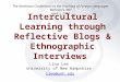 Intercultural Learning through Reflective Blogs & Ethnographic Interviews Lina Lee University of New Hampshire llee@unh.edu The Northeast Conference on
