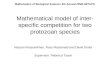 Mathematical model of inter- specific competition for two protozoan species Hassan Khassehkhan, Ross Macdonald and David Drolet Supervisor: Rebecca Tyson