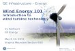March 24 2011 Rev 4 – CD Harbourt GE Infrastructure – Energy Wind Energy 101 Introduction to wind turbine technology Cy Harbourt GE Energy March 24, 2011
