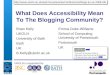 UKOLN is supported by: What Does Accessibility Mean To The Blogging Community? Brian Kelly UKOLN University of Bath Bath UK B.Kelly@ukoln.ac.uk Emma Duke-Williams