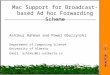 Mac Support for Broadcast-based Ad hoc Forwarding Scheme Ashikur Rahman and Pawel Gburzynski Department of Computing Science University of Alberta Email: