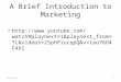 A Brief Introduction to Marketing 1& playnext_from=TL&videos=25phPiucqpQ&v=t ao76O4F4XI 1&