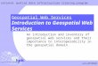 Vers. 20100604 national spatial data infrastructure training program Introduction to Geospatial Web Services Geospatial Web Services An introduction and