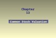 Chapter 13 Common Stock Valuation Name two approaches to the valuation of common stocks used in fundamental security analysis. Explain the present value