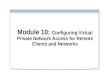 Module 10: Configuring Virtual Private Network Access for Remote Clients and Networks