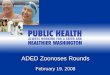 ADED Zoonoses Rounds February 19, 2008. Canine Leptospirosis Surveillance in Washington February 19, 2008 ADED Zoonoses Rounds Liz Dykstra, PhD Zoonotic