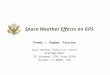 Space Weather Effects on GPS Thomas J. Bogdan, Director Space Weather Prediction Center NCEP/NWS/NOAA 325 Broadway, DSRC Room 2C109 Boulder, CO 80305,