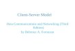 Client-Server Model Data Communications and Networking (Third Edition) by Behrouz A. Forouzan