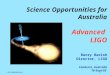 1 Science Opportunities for Australia Advanced LIGO Barry Barish Director, LIGO Canberra, Australia 16-Sept-03 LIGO-G030506-00-M