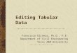 Editing Tabular Data Francisco Olivera, Ph.D., P.E. Department of Civil Engineering Texas A&M University