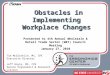 Presented to 4th Annual Wholesale & Retail Trade Sector (WRT) Council Meeting January 27, 2010 Obstacles in Implementing Workplace Changes Obstacles in