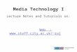 Media Technology I Lecture Notes and Tutorials on: Web : raj