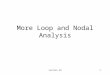 Lecture 291 More Loop and Nodal Analysis. Lecture 292 Advantages of Nodal Analysis Solves directly for node voltages. Current sources are easy. Voltage