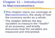 Chapter 11 – Introduction to Macroeconomics zThis chapter starts our coverage of Macroeconomics, the study of how the economy works as a whole. zThe chapter