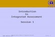 Training Resource Manual on Integrated Assessment Session 1 - 1 UNEP-UNCTAD CBTF Introduction to Integrated Assessment Session 1
