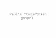 Paul’s “Corinthian gospel”. Caravaggio, Conversion of St. Paul, Rome