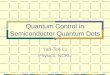 Quantum Control in Semiconductor Quantum Dots Yan-Ten Lu Physics, NCKU