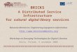 1 BRICKS A Distributed Service Infrastructure for cultural digital library services Massimo Bertoncini, Engineering Ingegneria Informatica 