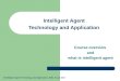 ©Intelligent Agent Technology and Application, 2006, Ai Lab NJU Intelligent Agent Technology and Application Course overview and what is intelligent agent