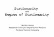 Stationarity and Degree of Stationarity Norden Huang Research Center for Adaptive Data Analysis National Central University