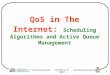 CSIT560 by M. Hamdi 1 QoS in The Internet: Scheduling Algorithms and Active Queue Management