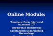 Online Module: Traumatic Brain Injury and increased ICP Intracranial Hematomas Spontaneous Subarachnoid Hemorrhage Herniation Syndromes