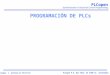 PLCopen Standardization in Industrial Control Programming PLCopen 1 printed at 6/4/2015 PLCopen P.O. Box 2015, NL 5300 CA Zaltbommel PROGRAMACIÓN DE PLCs