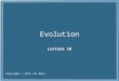 Evolution Lecture 10 Copyright © 2012 Joe Marx.. EvolutionPage 2 Topics for This Lecture What is biological evolution? –On what material does evolution