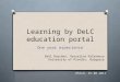 Learning by DeLC education portal One year experience Emil Doychev, Vesselina Valkanova University of Plovdiv, Bulgaria Ohrid, 25.08.2011