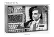 History of AI Image source. Early excitement 1940s McCulloch & Pitts neurons; Hebb’s learning rule 1950 Turing’s “Computing Machinery and Intelligence”