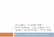 CASJOBS: A WORKFLOW ENVIRONMENT DESIGNED FOR LARGE SCIENTIFIC CATALOGS Nolan Li, Johns Hopkins University