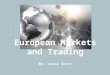 By: Jesse Scott European Markets and Trading. Major European Markets London Stock Exchange Euronext Deutsche Boerse OMX Nordic Exchange Borsa Italiana