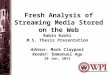 Fresh Analysis of Streaming Media Stored on the Web Rabin Karki M.S. Thesis Presentation Advisor: Mark Claypool Reader: Emmanuel Agu 10 Jan, 2011