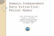Domain-Independent Data Extraction: Person Names Carl Christensen and Deryle Lonsdale Brigham Young University cvchristensen@gmail lonz@byu.edu