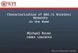 Characterization of 802.11 Wireless Networks in the Home Michael Bruno James Lawrence 1