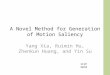 A Novel Method for Generation of Motion Saliency Yang Xia, Ruimin Hu, Zhenkun Huang, and Yin Su ICIP 2010