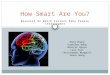 Research On Which Factors Make People Intelligent How Smart Are You? Peng Zhang Yuanchen Wang Maricar Apuya Lars Hult Christopher Mongelli Kexin Wang