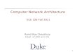 1 Computer Network Architecture ECE 156 Fall 2011 Romit Roy Choudhury Dept. of ECE and CS