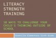 LITERACY STRENGTH TRAINING 10 WAYS TO CHALLENGE YOUR CHILD’S THINKING OUTSIDE OF SCHOOL Granville Elementary Sixth Grade