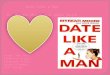 Date Like a Man By: Myreah Moore and Jodie Gould Group: The Jets Kimberley Vicari Stephanie Vitale Onyeka Uzonwune FCST 342-02