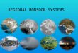 REGIONAL MONSOON SYSTEMS. Outline Definition of Monsoon The Monsoon Makers Annual Monsoon Cycle Variability of the monsoons Regional Monsoon Systems The